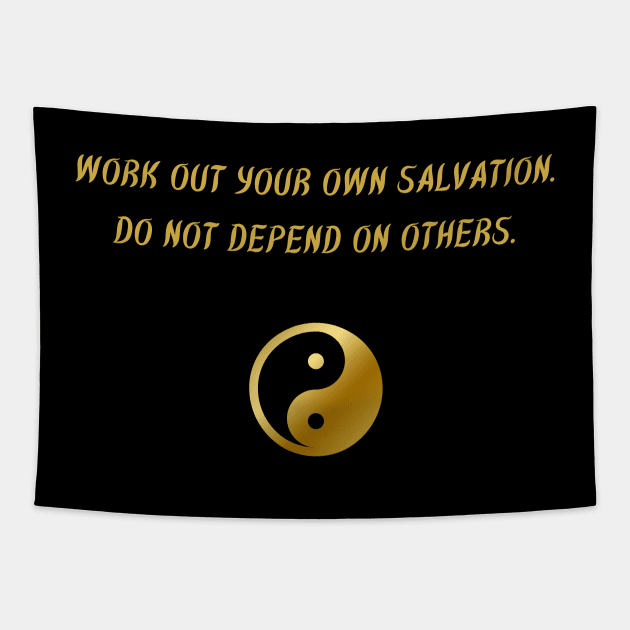 Work Out Your Own Salvation. Do Not Depend On Others. Tapestry by BuddhaWay