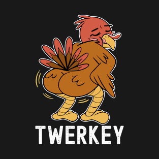 Twerkey Twerking Turkey Funny Dancing Turkey Thanksgiving T-Shirt