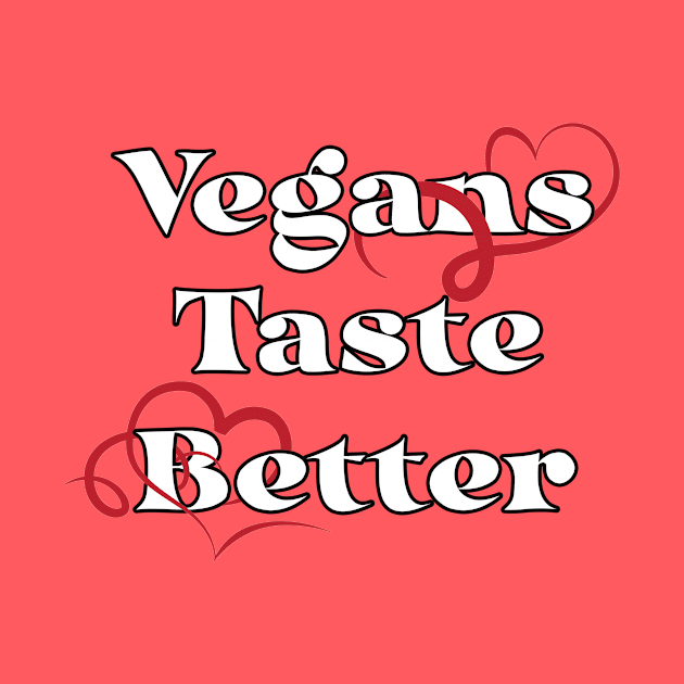 Vegans Taste Better by Kale Von Celery