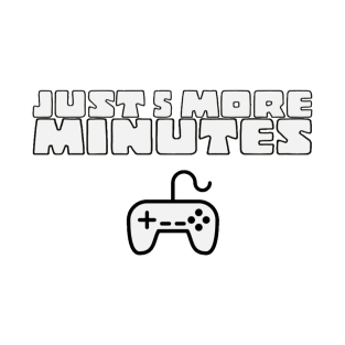 Just 5 more minutes T-Shirt