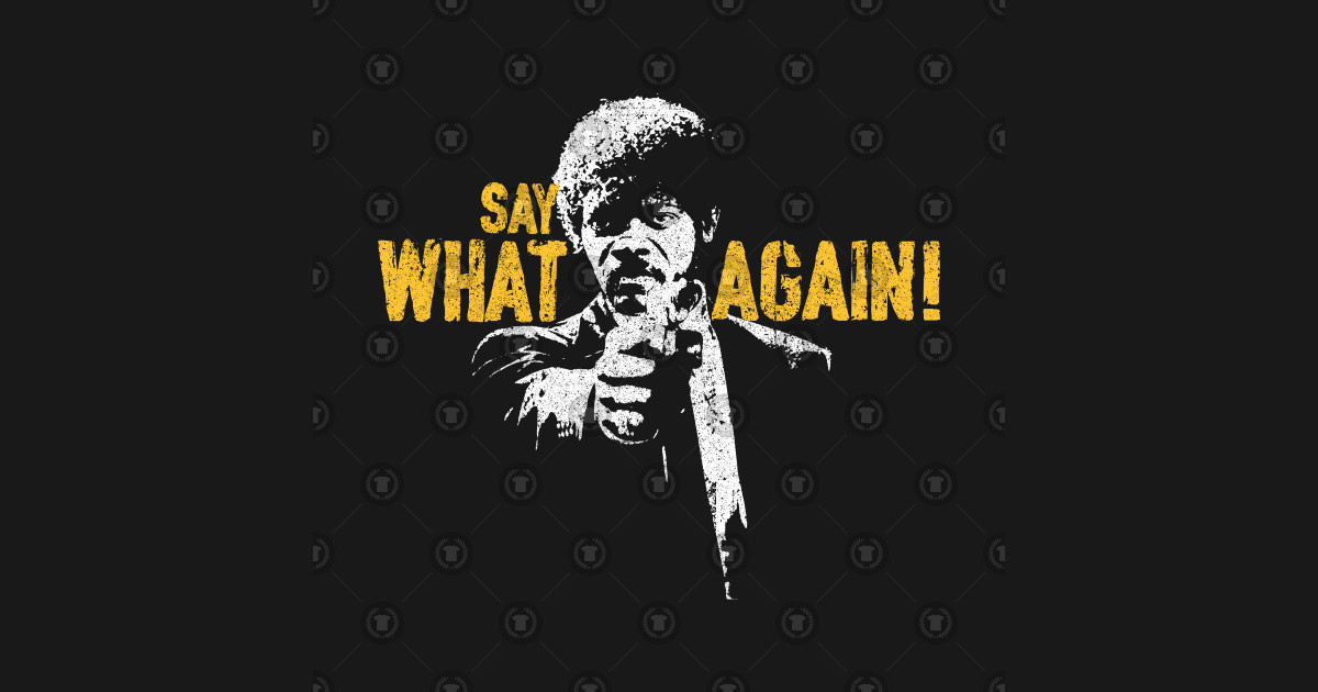 Say What Again! - Jules Winnfield - Pulp Fiction - T-Shirt | TeePublic