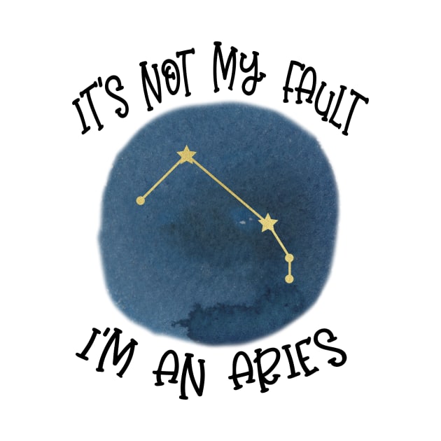 Its Not My Fault, Im An Aries by SandiTyche