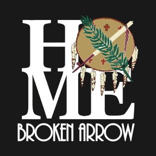 HOME Broken Arrow (white text) T-Shirt