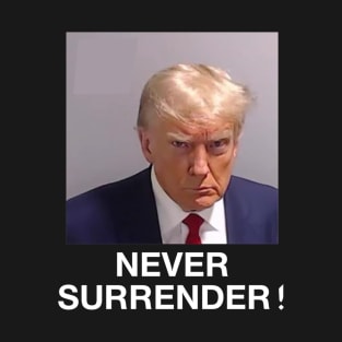 Donald Trump MugShot Never Surrender T-Shirt