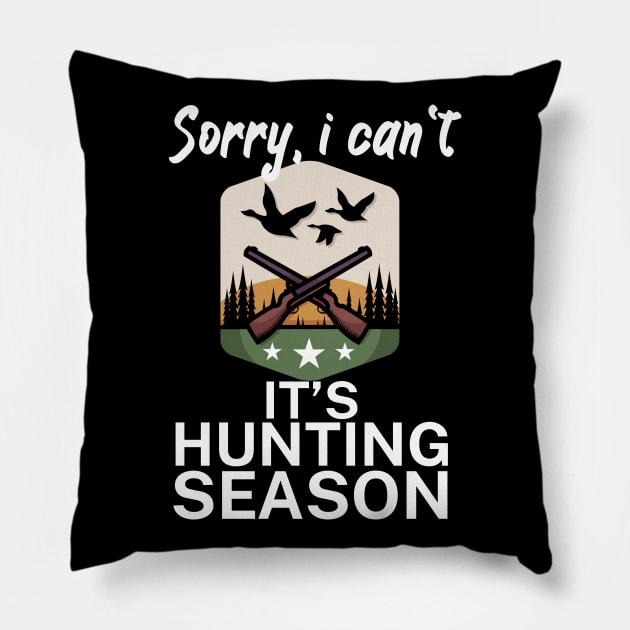 Sorry I can’t It’s hunting season Pillow by maxcode
