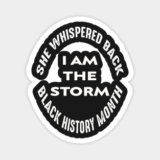 Copy of she whispered back i am the storm black history month Magnet