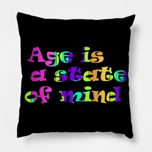 Age is a state of mind Pillow