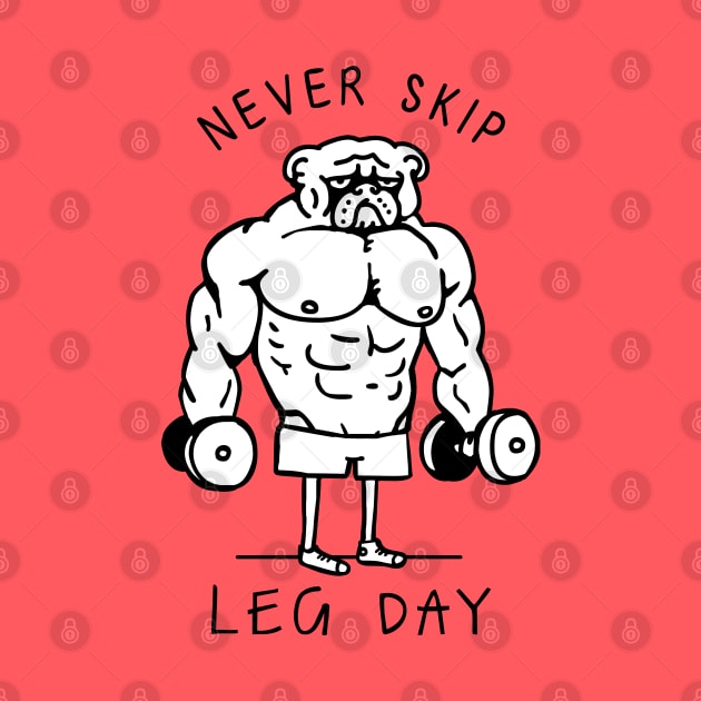 Never Skip Leg Day English Bulldog by huebucket