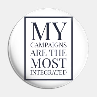 My campaigns are the most integrated Pin