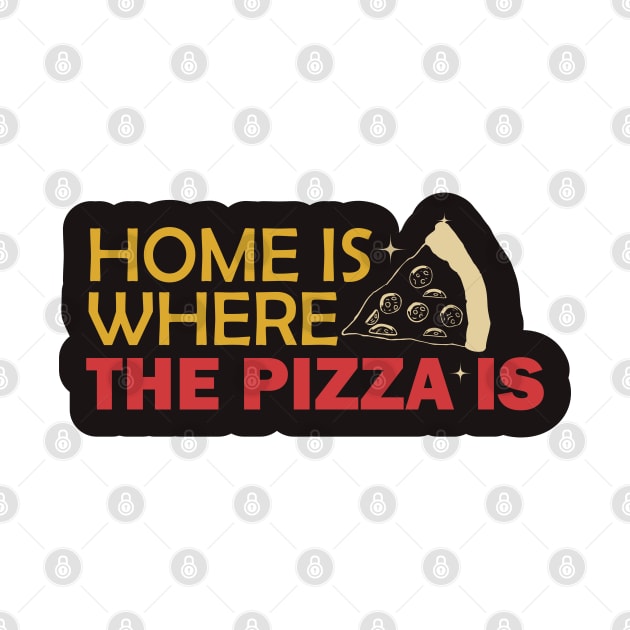 Home is Where The Pizza is by kindacoolbutnotreally