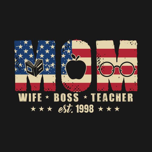 Disover 1998 Mom Wife Boss Teacher Est 1998 Vintage Teacher Mom Gift - Teacher Mom Gift - T-Shirt