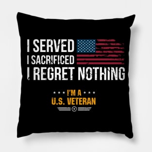 Veterans Day I served i sacrificed U.S. Veteran Pillow