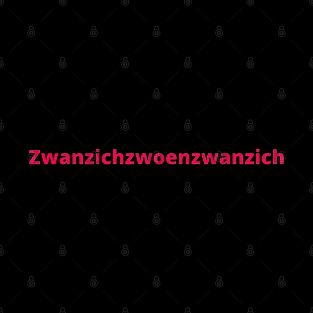 Happy 2022 in German Ruhrpott dialect 2022 is Zwanzichzwoenzwanzich by Namwuob