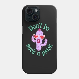 Don't be such a prick Phone Case