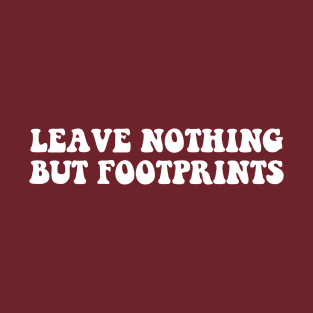 leave nothing but footprints T-Shirt