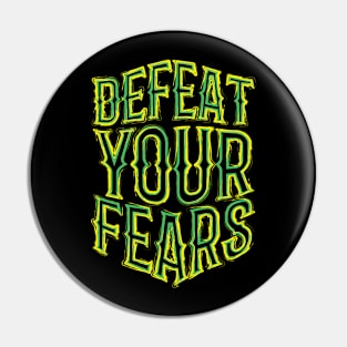 defeat your fears Pin