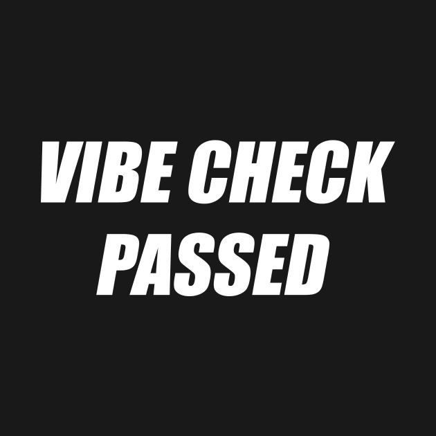 Vibe Check Passed by AKdesign