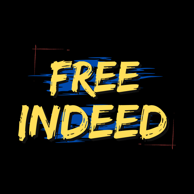 Free Indeed | Christian Saying by All Things Gospel