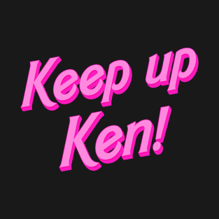 Keep up Ken, Barbie T-Shirt