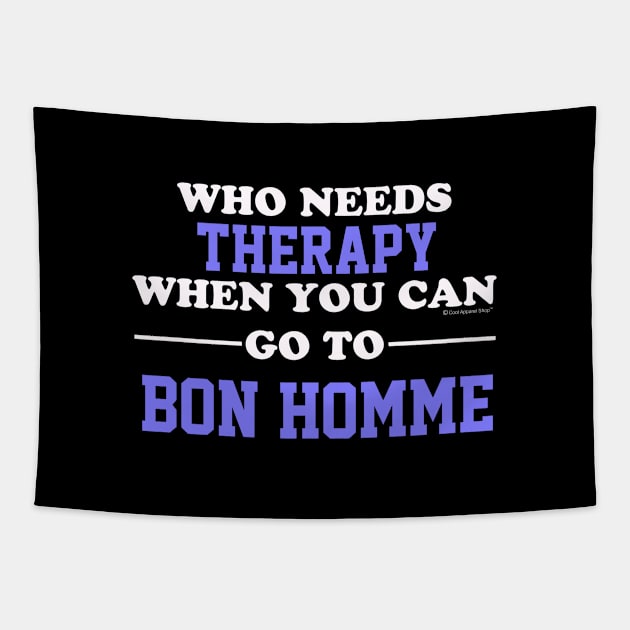 Who Needs Therapy When You Can Go To Bon Homme Tapestry by CoolApparelShop