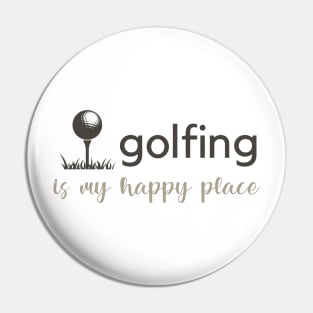 Golfing Is My Happy Place Pin