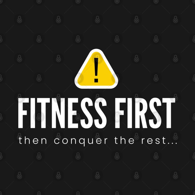 FITNESS FIRST then conquer the rest... (DARK BG)| Minimal Text Aesthetic Streetwear Unisex Design for Fitness/Athletes | Shirt, Hoodie, Coffee Mug, Mug, Apparel, Sticker, Gift, Pins, Totes, Magnets, Pillows by design by rj.