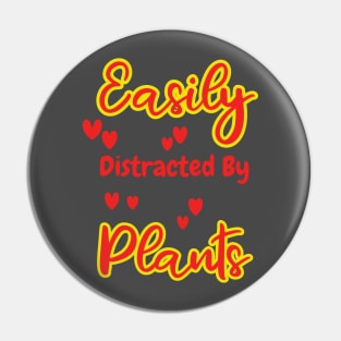 Easily distracted By Plants Pin