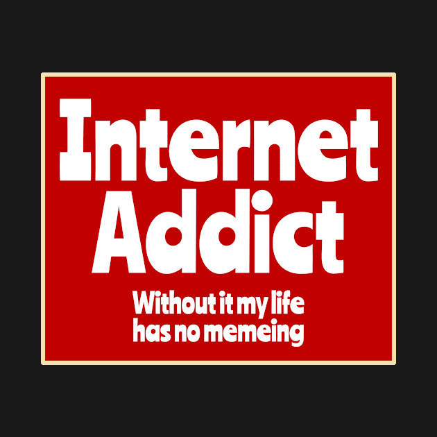 Internet Addict by Sifs Store