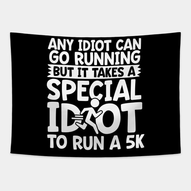 It Takes A Special Idiot To Run A 5K Tapestry by thingsandthings