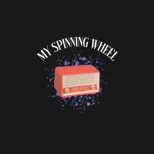 my spinning wheel T-Shirt