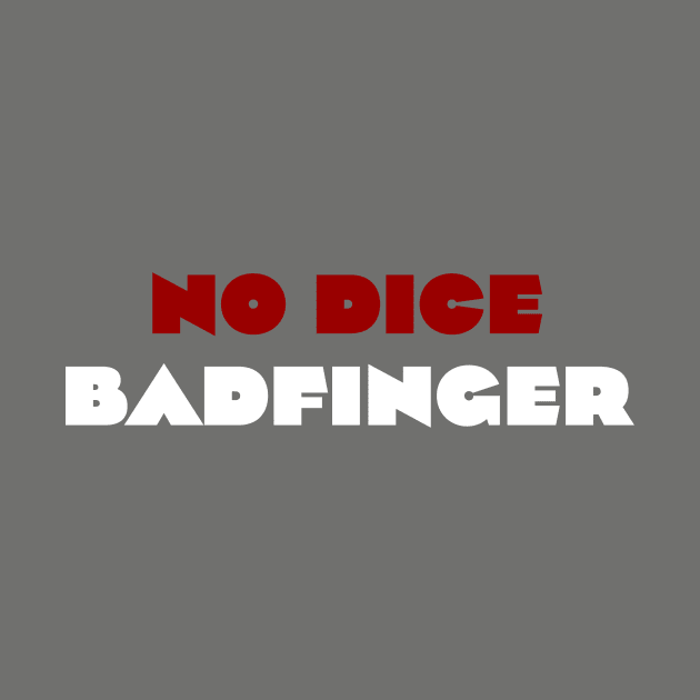 No Dice - Badfinger by Vandalay Industries