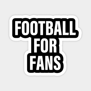 FOOTBALL FOR FANS Magnet