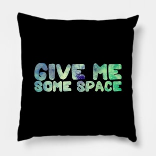 Green Galaxy Give Me Some Space Typography Pillow