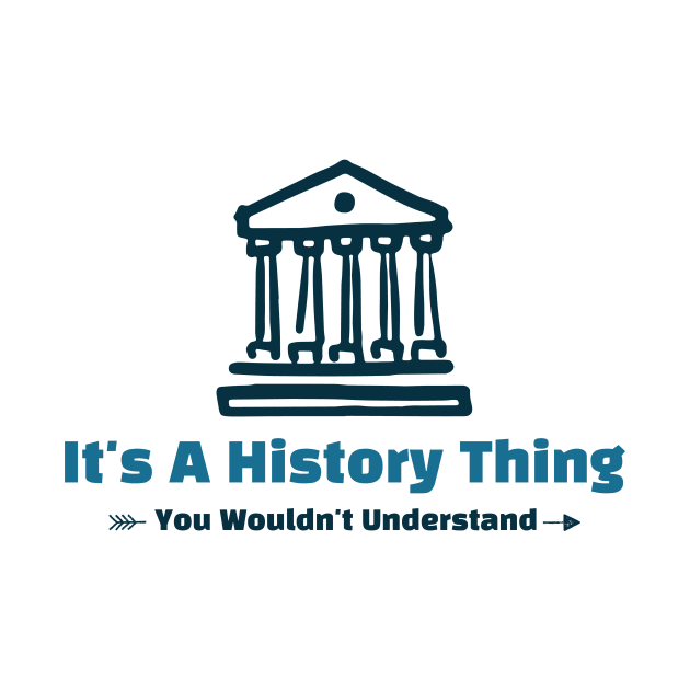 It's A History Thing - funny design by Cyberchill