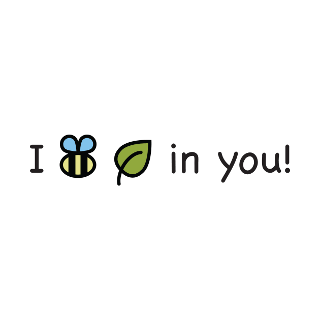 I Bee Leaf (Believe) In You! by DubyaTee