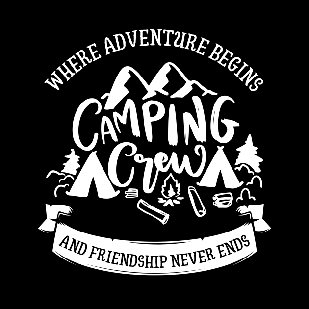 Camping Buddies - Camping Crew: Where Adventure Begins and Friendship Never Ends by Double E Design