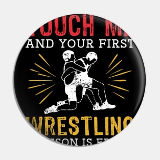 Touch Me And Your First Wrestling Lesson Is Free Pin