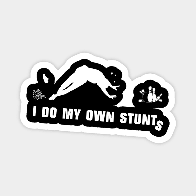 I Do My Own Stunts Candlepin Bowling Magnet by teebest