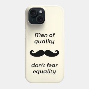 Men of quality do not fear equality Phone Case