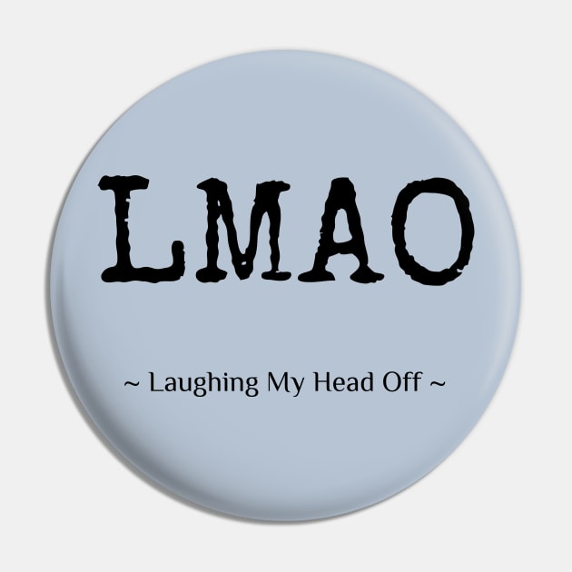 LMAO – Laughing My Head Off Pin by MBiBtYB