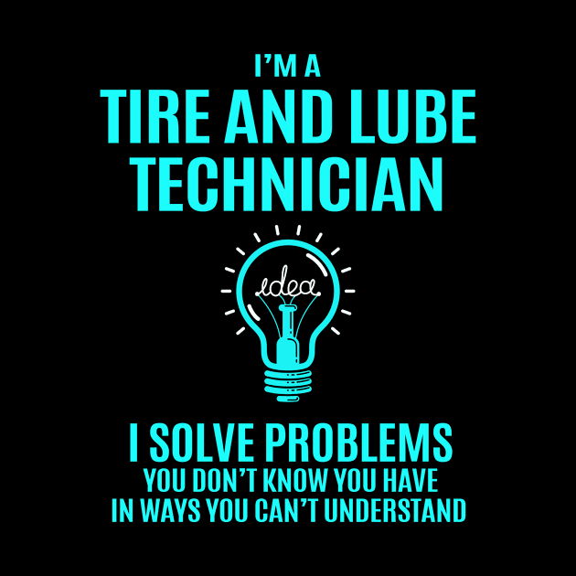 Tire And Lube Technician - I Solve Problems by connieramonaa