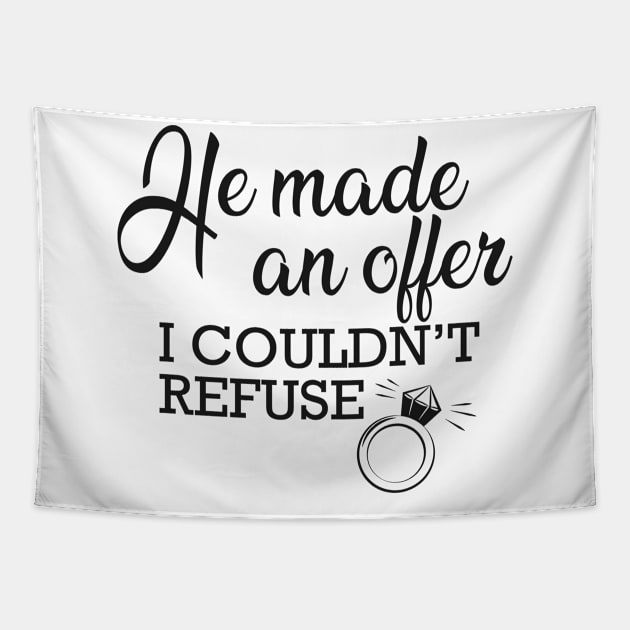 Fiancee - He made and offer I couldn't refuse Tapestry by KC Happy Shop