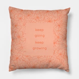 Keep Going Keep Growing orange Pillow