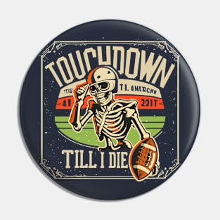 Touchdown Till I Die Skeleton Play American Football Vintage Retro Pin