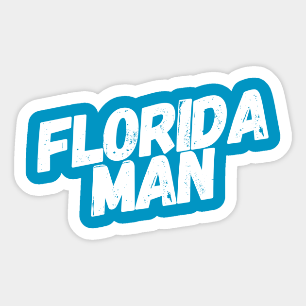 Florida Man - Florida Man - Sticker