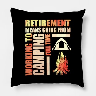 Retirement Means Going From Working To Camping Pillow