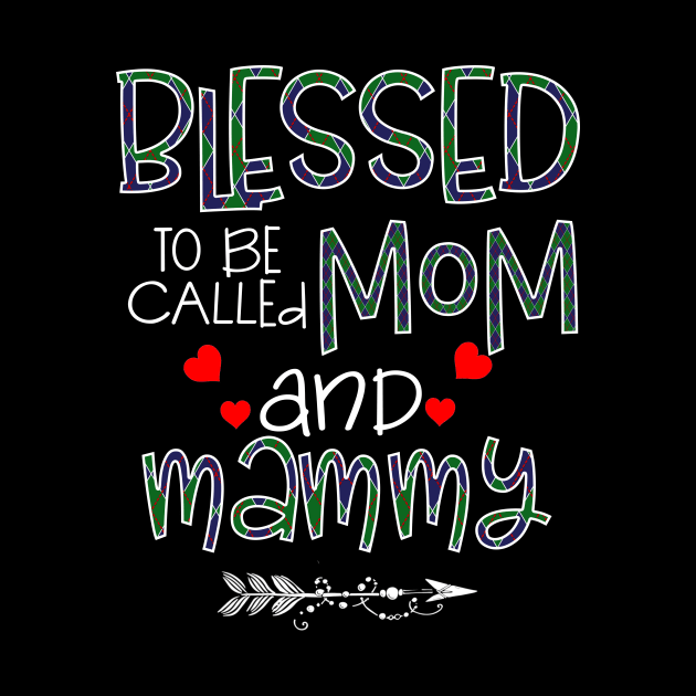 Blessed To be called Mom and mammy by Barnard