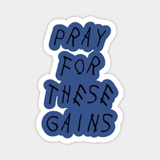 pray for these gains Magnet