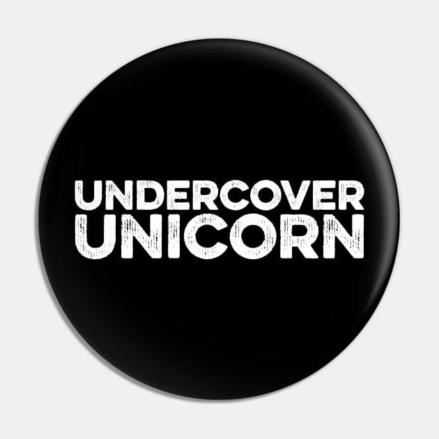 Undercover Unicorn Cute Slogan Funny Statement Pin by ballhard