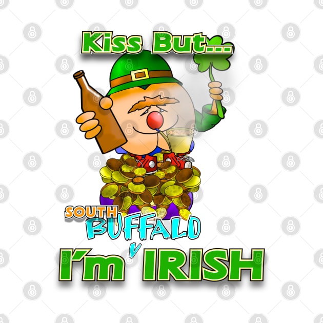 Kiss But... I'm SOUTH Buffalo IRISH by McCullagh Art